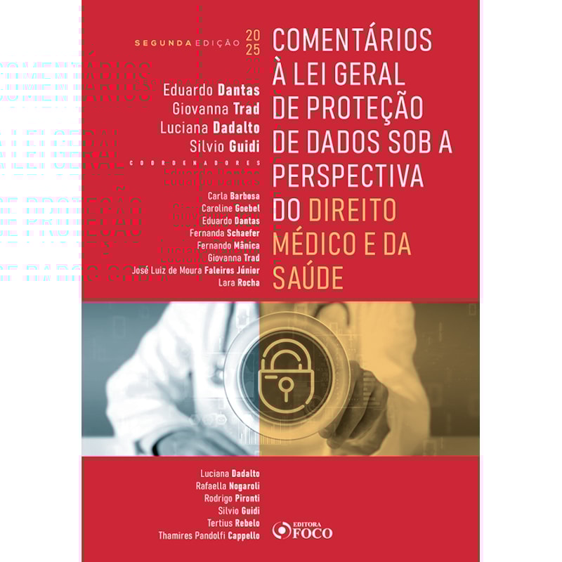 COMENTÁRIOS À LEI GERAL DE PROTEÇÃO DE DADOS SOB A PERSPECTIVA DO DIREITO MÉDICO E DA SAÚDE - 2ª ED - 2025