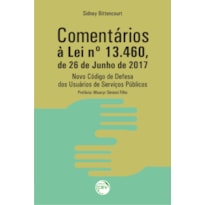 COMENTÁRIOS À LEI Nº 13.460, DE 26 DE JUNHO DE 2017 NOVO CÓDIGO DE DEFESA DOS USUÁRIOS DE SERVIÇOS PÚBLICOS