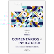 COMENTÁRIOS À LEI Nº 8.213/91: BENEFÍCIOS DA PREVIDÊNCIA SOCIAL - 3ª ED - 2025