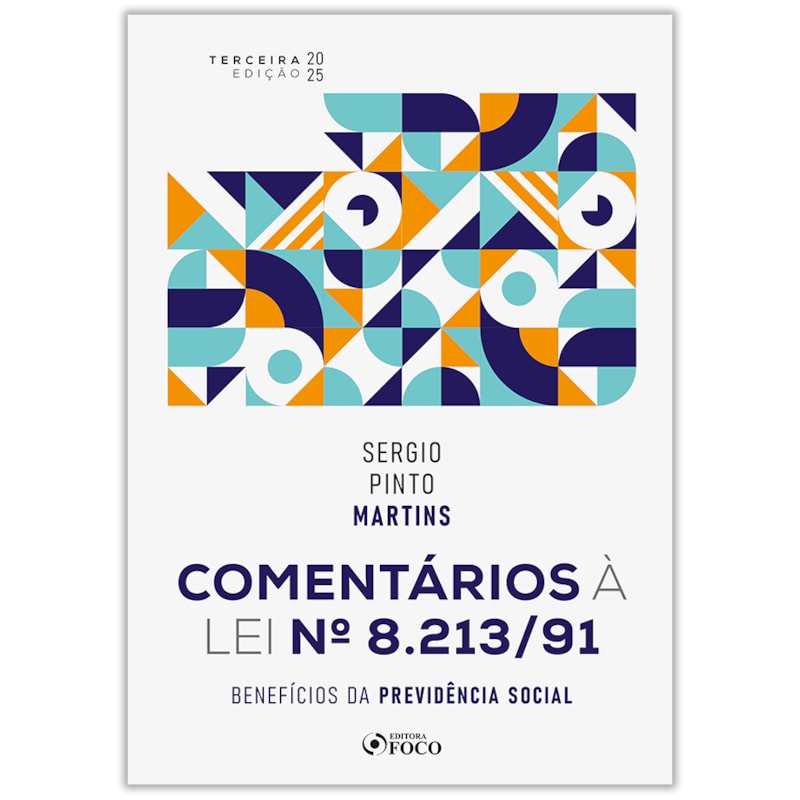 COMENTÁRIOS À LEI Nº 8.213/91: BENEFÍCIOS DA PREVIDÊNCIA SOCIAL - 3ª ED - 2025