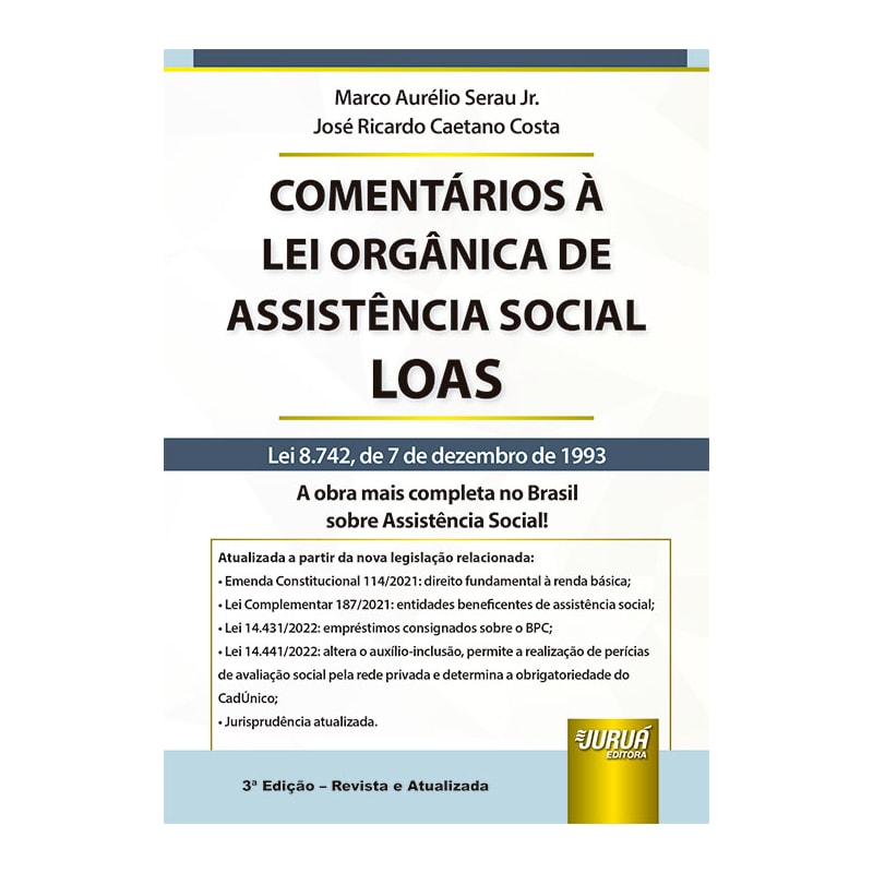 COMENTÁRIOS À LEI ORGÂNICA DE ASSISTÊNCIA SOCIAL - LOAS - LEI 8.742, DE 7 DE DEZEMBRO DE 1993