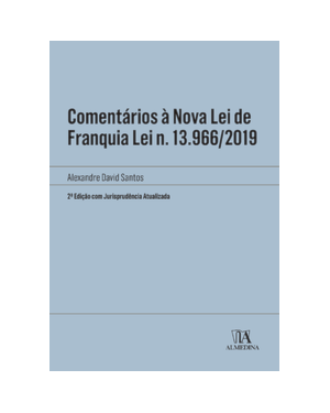 Comentários à Nova Lei de Franquia Lei N. 13.966/2019: 2ª edição com jurisprudência atualizada