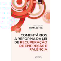 COMENTÁRIOS A REFORMA DA LEI DE RECUPERAÇÃO DE EMPRESAS E FALÊNCIA - 1ª ED - 2021