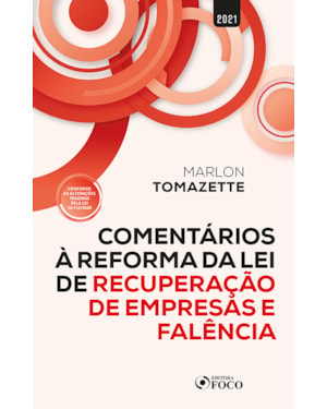 COMENTÁRIOS A REFORMA DA LEI DE RECUPERAÇÃO DE EMPRESAS E FALÊNCIA - 1ª ED - 2021
