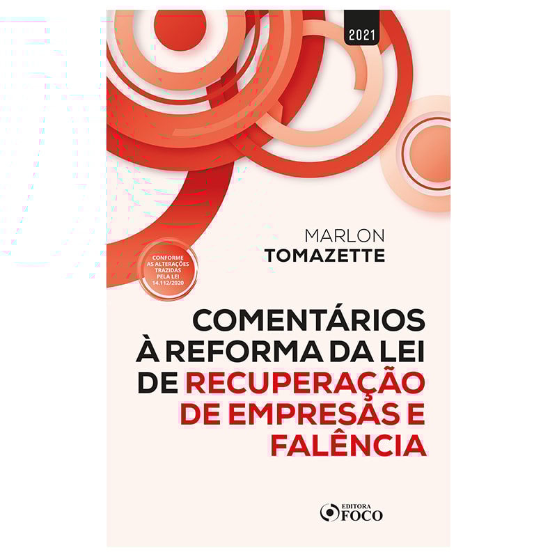 COMENTÁRIOS A REFORMA DA LEI DE RECUPERAÇÃO DE EMPRESAS E FALÊNCIA - 1ª ED - 2021
