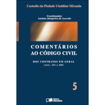 COMENTÁRIOS AO CÓDIGO CIVIL - 1ª EDIÇÃO 2013: DOS CONTRATOS EM GERAL (ARTS. 421 A 480)