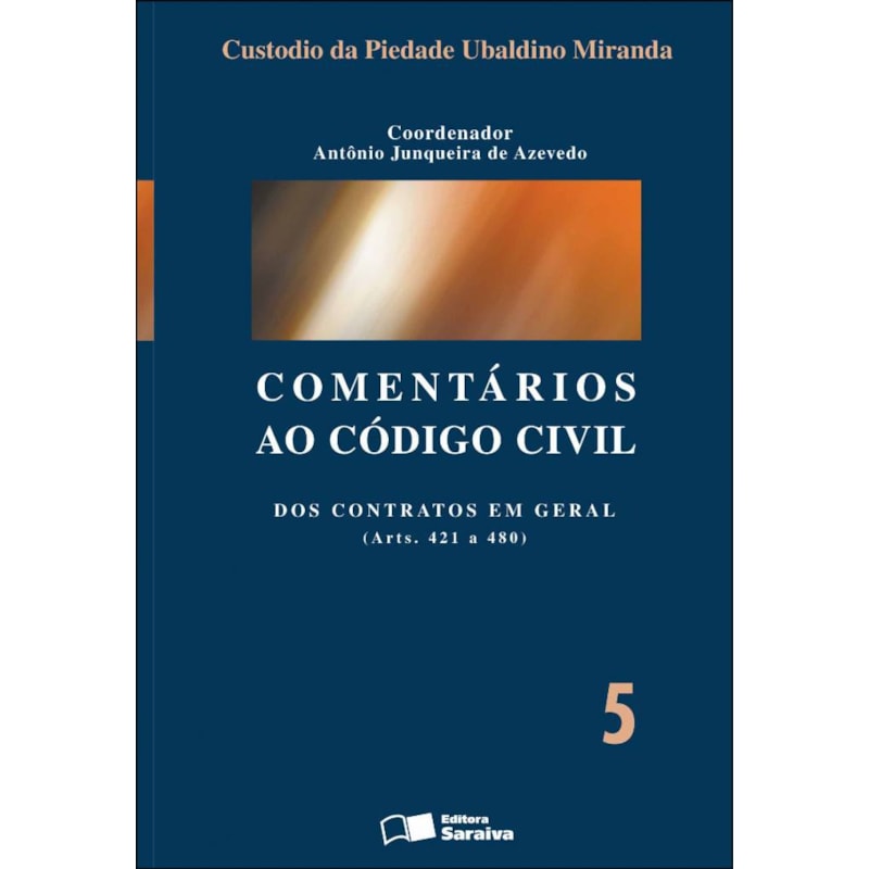 COMENTÁRIOS AO CÓDIGO CIVIL - 1ª EDIÇÃO 2013: DOS CONTRATOS EM GERAL (ARTS. 421 A 480)