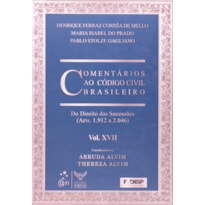 COMENTÁRIOS AO CÓDIGO CIVIL BRASILEIRO - ARTS. 1912 A 2046 - VOL.XVII - COLEÇÃO - 1ª EDIÇÃO 2008