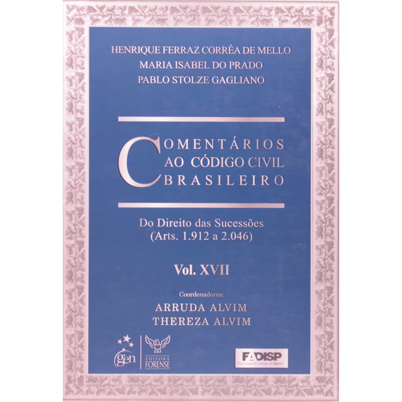 COMENTÁRIOS AO CÓDIGO CIVIL BRASILEIRO - ARTS. 1912 A 2046 - VOL.XVII - COLEÇÃO - 1ª EDIÇÃO 2008