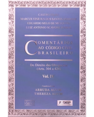 COMENTÁRIOS AO CÓDIGO CIVIL BRASILEIRO - ARTS. 304 A 420 - VOL. IV - COLEÇÃO - 1ª EDIÇÃO 2005