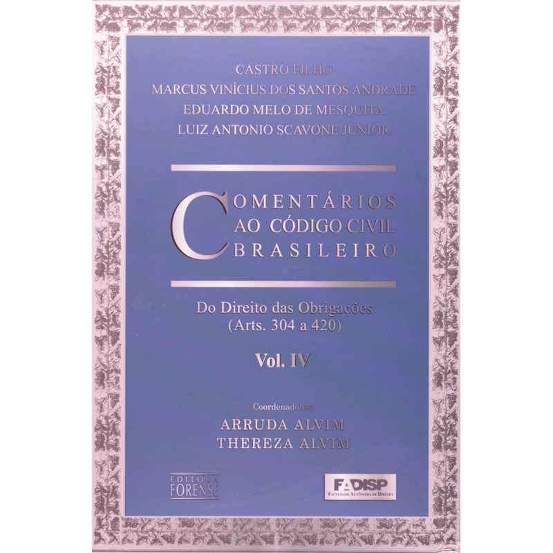 COMENTÁRIOS AO CÓDIGO CIVIL BRASILEIRO - ARTS. 304 A 420 - VOL. IV - COLEÇÃO - 1ª EDIÇÃO 2005