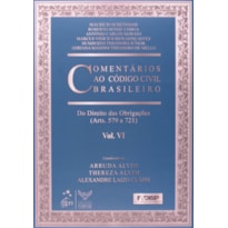 COMENTÁRIOS AO CÓDIGO CIVIL BRASILEIRO - ARTS. 579 A 721 VI - 1ª EDIÇÃO 2009