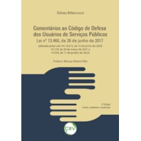 COMENTÁRIOS AO CÓDIGO DE DEFESA DOS USUÁRIOS DE SERVIÇOS PÚBLICOS: LEI Nº 13.460, DE 26 DE JUNHO DE 2017 (ALTERADA PELAS LEIS NºS 14.015, DE 15 DE JUNHO DE 2020, 14.129, DE 29 DE MARÇO DE 2021 E 14.534, DE 11 DE JANEIRO DE 2023)
