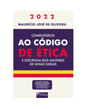 COMENTÁRIOS AO CÓDIGO DE ÉTICA E DISCIPLINA DOS MILITARES DE MINAS GERAIS