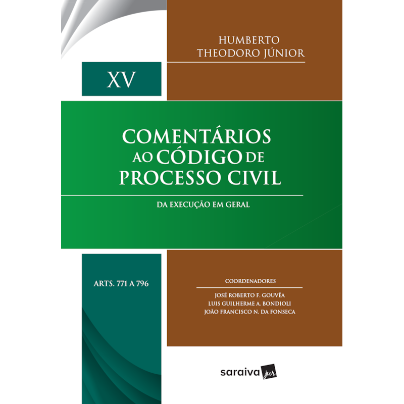 COMENTÁRIOS AO CÓDIGO DE PROCESSO CIVIL - 1ª EDIÇÃO 2017: DA EXECUÇÃO EM GERAL: VOLUME XV (ARTS. 771 A 796)