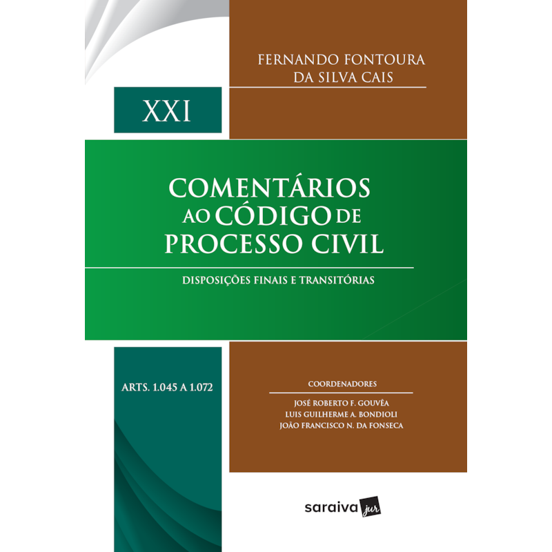 COMENTÁRIOS AO CÓDIGO DE PROCESSO CIVIL - 1ª EDIÇÃO 2017: DISPOSIÇÕES FINAIS E TRANSITÓRIAS: VOLUME XXI (ARTS. 1045 A 1072)