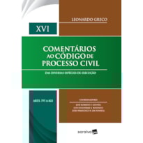 COMENTÁRIOS AO CÓDIGO DE PROCESSO CIVIL - 1ª EDIÇÃO 2020: DAS DIVERSAS ESPÉCIES DE EXECUÇÃO - DISPOSIÇÕES GERAIS ATÉ OBRIGAÇÃO DE NÃO FAZER - XVI ARTIGOS 797 A 823
