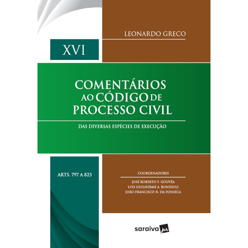 COMENTÁRIOS AO CÓDIGO DE PROCESSO CIVIL - 1ª EDIÇÃO 2020: DAS DIVERSAS ESPÉCIES DE EXECUÇÃO - DISPOSIÇÕES GERAIS ATÉ OBRIGAÇÃO DE NÃO FAZER - XVI ARTIGOS 797 A 823