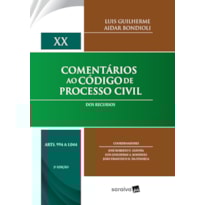 COMENTÁRIOS AO CÓDIGO DE PROCESSO CIVIL - 2ª EDIÇÃO 2017: DOS RECURSOS: VOLUME XX (ARTS. 994 A 1.044)