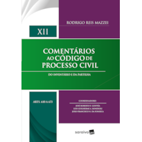 COMENTÁRIOS AO CÓDIGO DE PROCESSO CIVIL - ARTS 610 A 673 VOL.XII - 1ª EDIÇÃO 2023