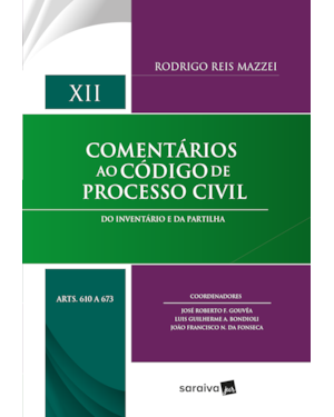 COMENTÁRIOS AO CÓDIGO DE PROCESSO CIVIL - ARTS 610 A 673 VOL.XII - 1ª EDIÇÃO 2023