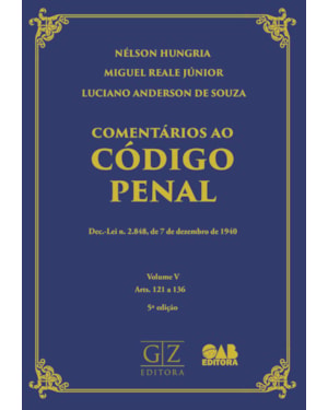 COMENTÁRIOS AO CÓDIGO PENAL- .-LEI N. 2.848, DE 7 DE DEZEMBRO DE 1940 - VOLUME V ARTS. 121 A 136