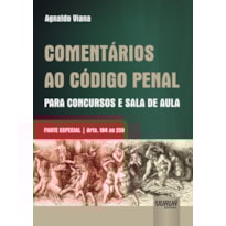 COMENTÁRIOS AO CÓDIGO PENAL PARA CONCURSOS E SALA DE AULA - PARTE ESPECIAL - ARTS. 184 AO 259