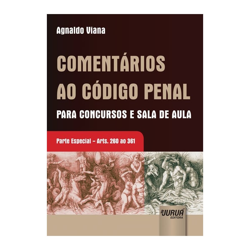 COMENTÁRIOS AO CÓDIGO PENAL PARA CONCURSOS E SALA DE AULA - PARTE ESPECIAL - ARTS. 260 AO 361