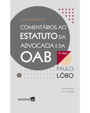 COMENTÁRIOS AO ESTATUTO DA ADVOCACIA E DA OAB - 15ª EDIÇÃO 2023