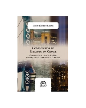 Comentários ao estatuto da cidade: com destaques às leis nº 11.977/2009, nº 12.587/2012, nº 12.608/2012, nº 13.089/2015