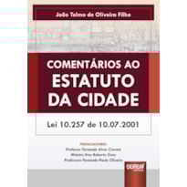 COMENTÁRIOS AO ESTATUTO DA CIDADE - LEI 10.257 DE 10.07.2001