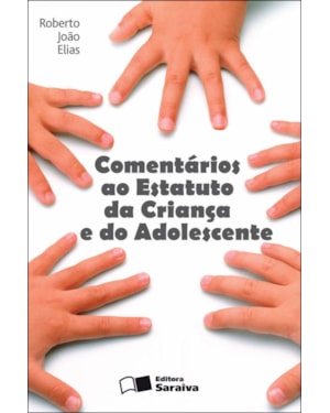COMENTÁRIOS AO ESTATUTO DA CRIANÇA E DO ADOLESCENTE - 4ª EDIÇÃO DE 2012: LEI N. 8.069, DE 13 DE JULHO DE 1990