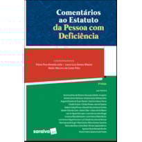 COMENTÁRIOS AO ESTATUTO DE PESSOAS COM DEFICIÊNCIA - 2ª EDIÇÃO 2019: LEI Nº 13.146/2015