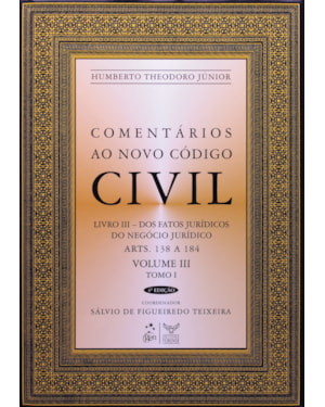 COMENTÁRIOS AO NOVO CÓDIGO CIVIL - ARTS. 138 A 184 - VOL.III - TOMO I - COLEÇÃO - 4ª EDIÇÃO 2008