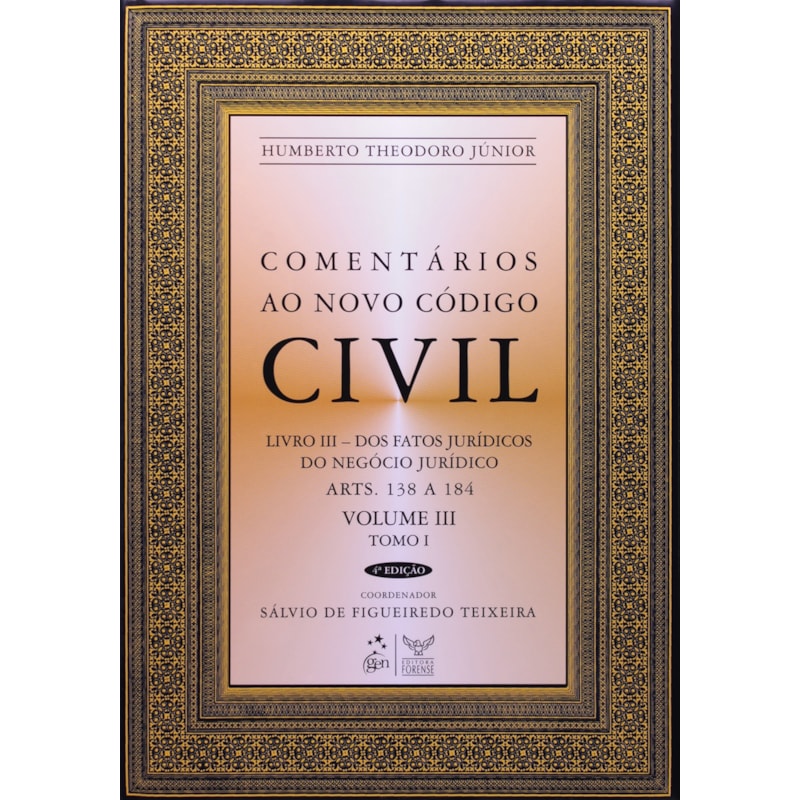 COMENTÁRIOS AO NOVO CÓDIGO CIVIL - ARTS. 138 A 184 - VOL.III - TOMO I - COLEÇÃO - 4ª EDIÇÃO 2008