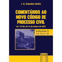 COMENTÁRIOS AO NOVO CÓDIGO DE PROCESSO CIVIL - LEI 13.105, DE 16 DE MARÇO DE 2015 - ATUALIZADA PELA LEI 13.256, DE 04 DE FEVEREIRO DE 2016 - VOLUME II - ARTS. 82 AO 148