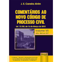 COMENTÁRIOS AO NOVO CÓDIGO DE PROCESSO CIVIL - LEI 13.105, DE 16 DE MARÇO DE 2015 - VOLUME VII - ARTS. 464 AO 527 - DE ACORDO COM AS REFORMAS INTRODUZIDAS PELAS LEIS 13.256/2016, 13.363/2016 E 13.465/2017