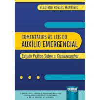 COMENTÁRIOS ÀS LEIS DO AUXÍLIO EMERGENCIAL - ESTUDO PRÁTICO SOBRE O CORONAVOUCHER