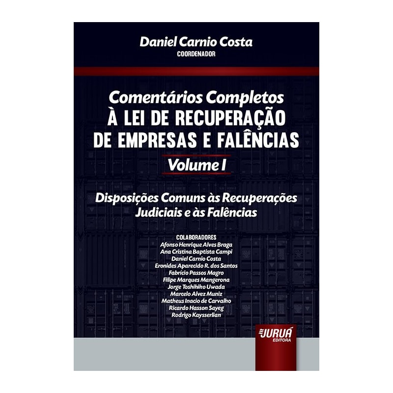 COMENTÁRIOS COMPLETOS À LEI DE RECUPERAÇÃO DE EMPRESAS E FALÊNCIAS - VOLUME I - DISPOSIÇÕES COMUNS ÀS RECUPERAÇÕES JUDICIAIS E ÀS FALÊNCIAS