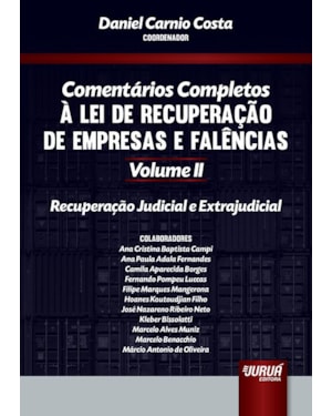 COMENTÁRIOS COMPLETOS À LEI DE RECUPERAÇÃO DE EMPRESAS E FALÊNCIAS - VOLUME II - RECUPERAÇÃO JUDICIAL E EXTRAJUDICIAL