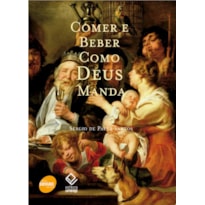 COMER E BEBER COMO DEUS MANDA