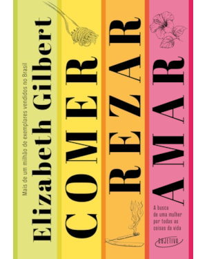 COMER, REZAR, AMAR (NOVA EDIÇÃO): A BUSCA DE UMA MULHER POR TODAS AS COISAS DA VIDA