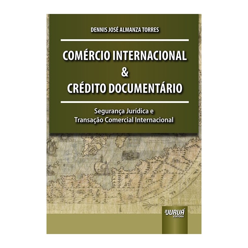 COMÉRCIO INTERNACIONAL E CRÉDITO DOCUMENTÁRIO - SEGURANÇA JURÍDICA E TRANSAÇÃO COMERCIAL INTERNACIONAL