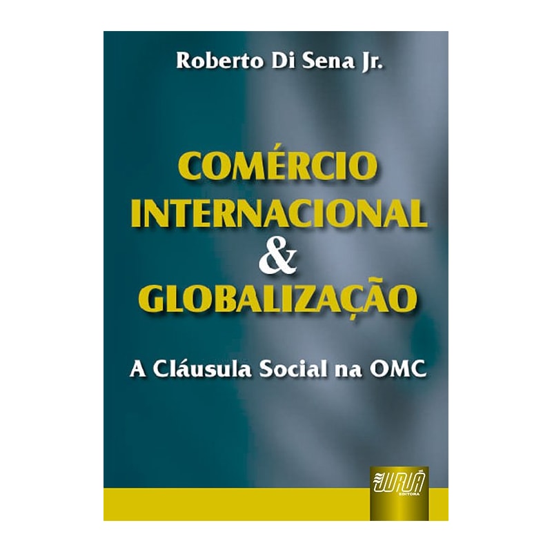 COMÉRCIO INTERNACIONAL & GLOBALIZAÇÃO - A CLÁUSULA SOCIAL NA OMC