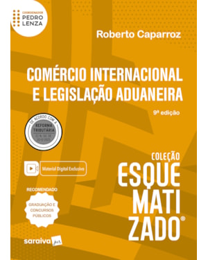 COMÉRCIO INTERNACIONAL E LEGISLAÇÃO ADUANEIRA - COLEÇÃO ESQUEMATIZADO - 9ª EDIÇÃO 2024