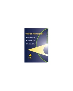 COMÉRCIO INTERNACIONAL E POLÍTICA EXTERNA BRASILEIRA