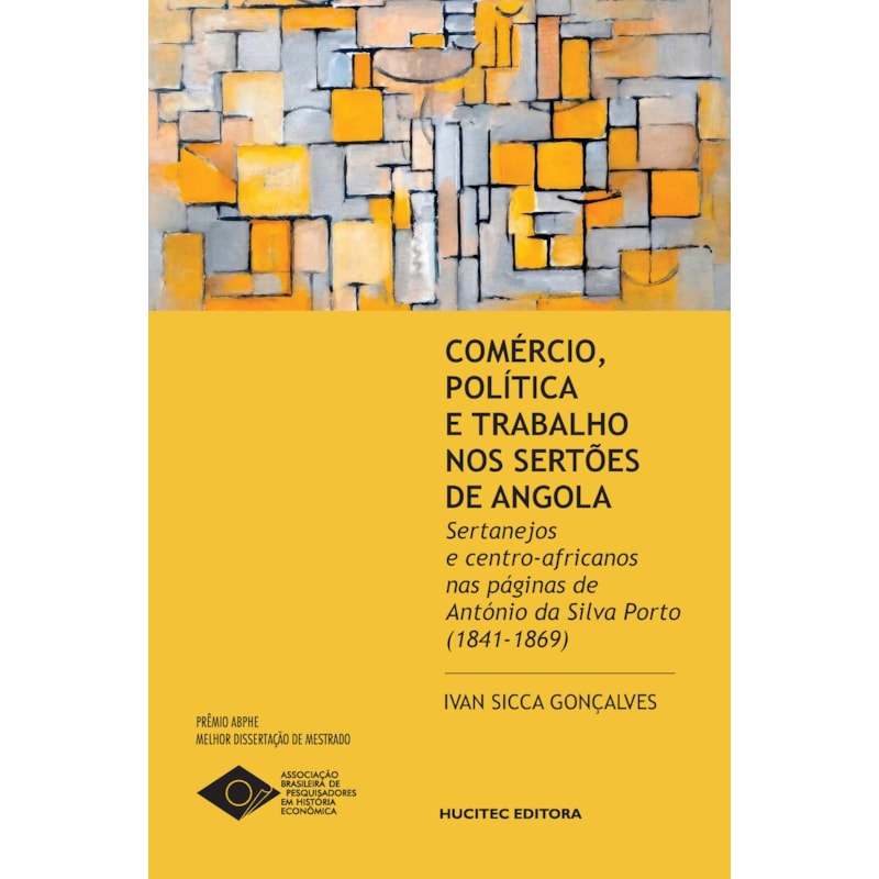 COMÉRCIO, POLÍTICA E TRABALHO NOS SERTÕES DE ANGOLA: SERTANEJOS E CENTRO-AFRICANOS NAS PÁGINAS DE ANTÓNIO DA SILVA PORTO (1841-1869)
