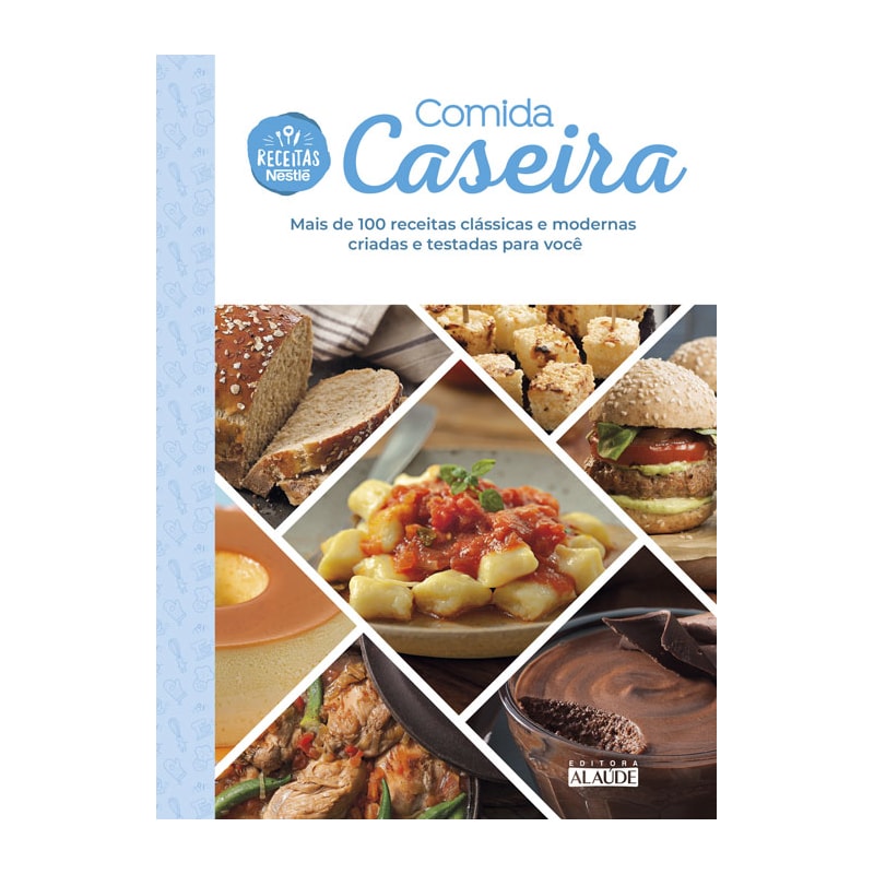 Comida caseira: mais de 100 receitas clássicas e modernas criadas e testadas para você