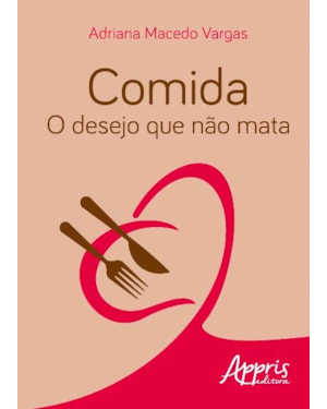 COMIDA: O DESEJO QUE NÃO MATA