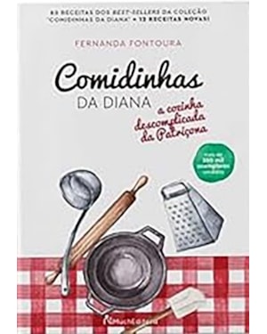 Comidinhas da Diana: A cozinha descomplicada da patricona